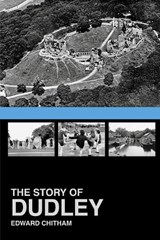 The Story of Dudley - Edward Chitham - 9780750955690