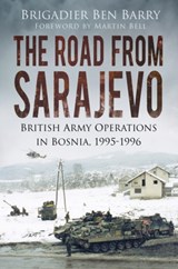 The Road From Sarajevo - Brigadier Ben Barry - 9780750961998