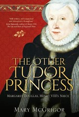 The Other Tudor Princess - Mary McGrigor - 9780750966177