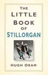 The Little Book of Stillorgan - Hugh Oram - 9780750983532