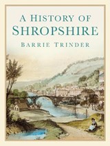 A History of Shropshire - Barrie Trinder - 9780750983686