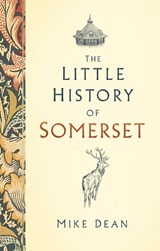 The Little History of Somerset - Mike Dean - 9780750991278