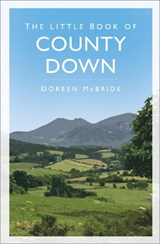 The Little Book of County Down - Doreen McBride - 9780750998727