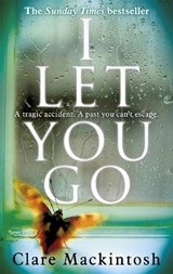 I Let You Go - Clare Mackintosh - 9780751554151