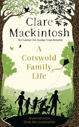 A Cotswold Family Life - Clare Mackintosh - 9780751575569