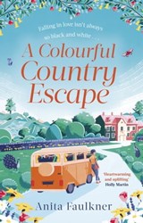 A Colourful Country Escape - Anita Faulkner - 9780751584356