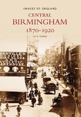 Central Birmingham 1870-1920 - Keith Turner - 9780752400532