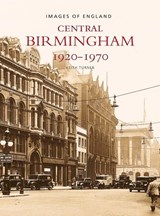 Central Birmingham 1920-1970 - Keith Turner - 9780752403403