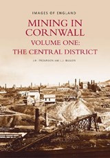 Mining in Cornwall Vol 1 - L J Bullen ; J H Trounson - 9780752417073