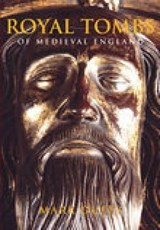 Royal Tombs of Medieval England - Mark Duffy - 9780752425795