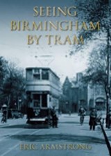 Seeing Birmingham by Tram Vol 1 - Eric Armstrong - 9780752427874