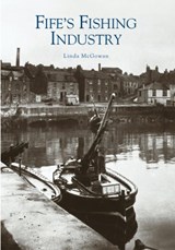 Fife's Fishing Industry - Linda McGowan - 9780752427959