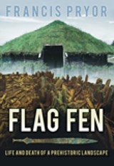 Flag Fen - Dr Francis Pryor - 9780752429007