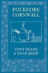 Folklore of Cornwall - Tony Deane ; Tony Shaw - 9780752429298