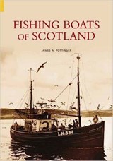 Fishing Boats of Scotland - James A. Pottinger - 9780752434858