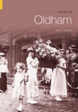 Voices of Oldham - Derek J Southall - 9780752435442
