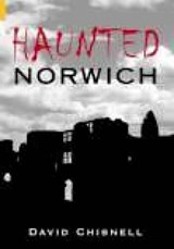 Haunted Norwich - David Chisnell - 9780752437002