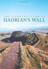 The Construction of Hadrian's Wall - Peter Hill - 9780752440118
