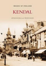 Kendal - Arthur R Nicholls ; J Trevor Hughes - 9780752440620