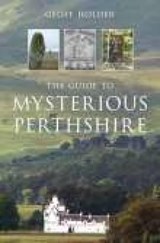 The Guide to Mysterious Perthshire - Geoff Holder - 9780752441405