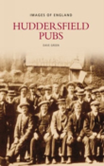 Huddersfield Pubs, David Green - Paperback - 9780752441658
