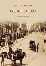 Guildford: Images of England - Philip Hutchinson - 9780752442037