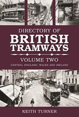 Directory of British Tramways Volume Two - Keith Turner - 9780752442334