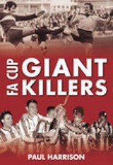 FA Cup Giantkillers - Paul Harrison - 9780752444369