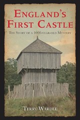 England's First Castle - Terry Wardle - 9780752447971