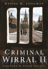 Criminal Wirral II - Daniel K Longman - 9780752450070