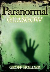 Paranormal Glasgow - HOLDER,  Geoff - 9780752454207