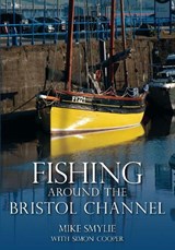 Fishing Around the Bristol Channel - Mike Smylie - 9780752457925