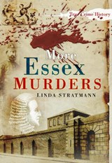 More Essex Murders - Linda Stratmann - 9780752458502