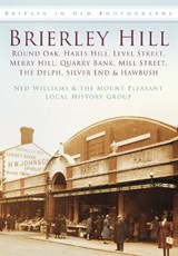 Brierley Hill - Ned Williams ; The Mount Pleasant Local History Group - 9780752459950