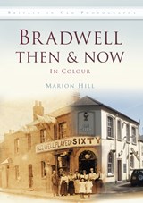 Bradwell Then & Now - Marion Hill - 9780752463193