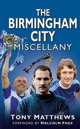 The Birmingham City Miscellany - Tony Matthews - 9780752463438