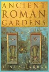 Ancient Roman Gardens - Linda Farrar - 9780752464435