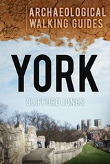 York: Archaeological Walking Guides - Clifford Jones - 9780752465241