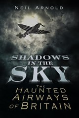 Shadows in the Sky - Neil Arnold - 9780752465630