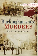Buckinghamshire Murders - Dr Jonathan Oates - 9780752470238