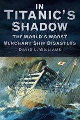 In Titanic's Shadow - David L. Williams - 9780752471228