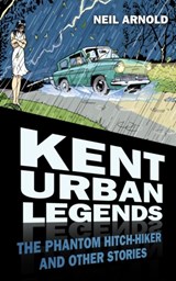 Kent Urban Legends - Neil Arnold - 9780752481463