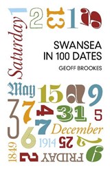 Swansea in 100 Dates - Geoff Brookes - 9780752499093