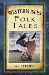 Western Isles Folk Tales - Ian Stephen - 9780752499116