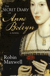 The Secret Diary Of Anne Boleyn - Robin Maxwell - 9780752848549