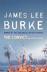 The Convict And Other Stories - BURKE,  James Lee (Author) - 9780752848891