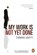 My Work Is Not Yet Done, Thomas Ligotti - Paperback - 9780753516881