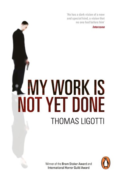 My Work Is Not Yet Done, Thomas Ligotti - Paperback - 9780753516881