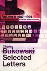 Selected Letters Volume 4: 1987 - 1994 - Charles Bukowski - 9780753539125