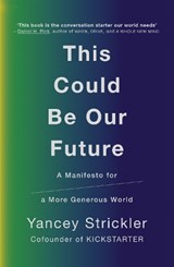 This Could Be Our Future - Yancey Strickler - 9780753552834